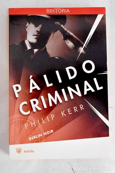 Libros: P&aacute;lido criminal: Kerr, Philip.- Kerr, Philip