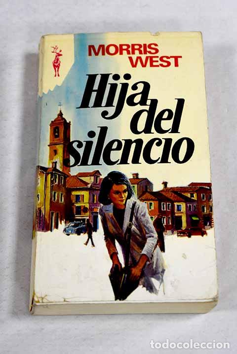 Libros: Hija del silencio: West, Morris.- West, Morris