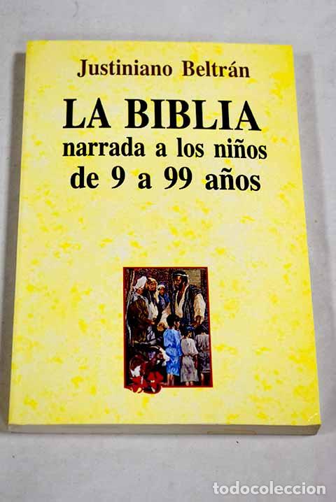 Libri di seconda mano: La Biblia narrada a los ni&ntilde;or de 9 a 99 a&ntilde;os.- Beltran, Justiniano