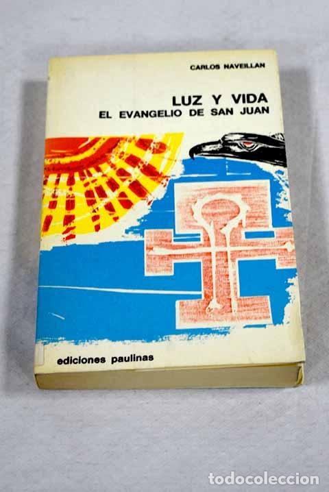 Libros: Luz y vida: el Evangelio de San Juan.- Naveillan, Carlos