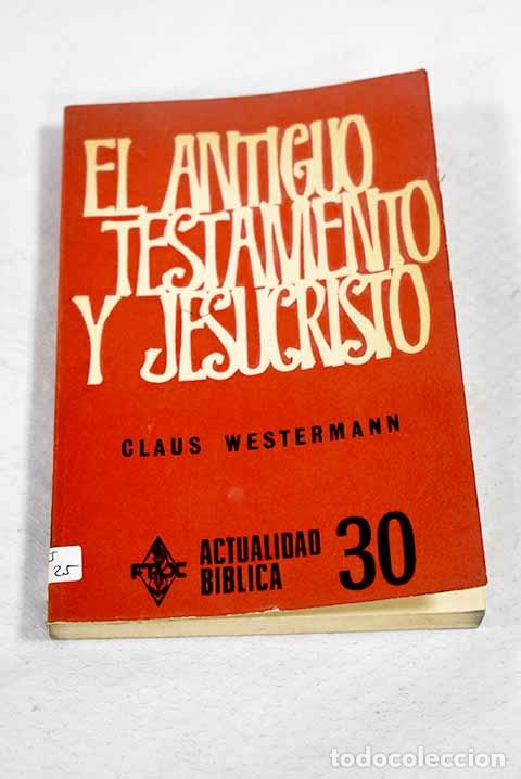 Libros: El Antiguo Testamento y Jesucristo.- Westermann, Claus