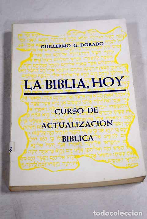 Libros: La Biblia hoy: curso de actualizaci&oacute;n b&iacute;blica.- Dorado, Guillermo G.