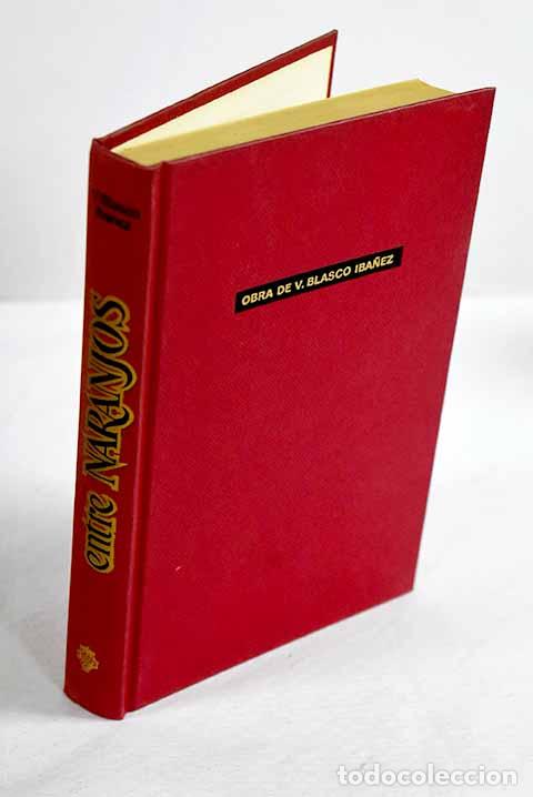 Libros: Entre naranjos: Blasco Ib&aacute;&ntilde;ez, Vicente.- Blasco Ib&aacute;&ntilde;ez, Vicente