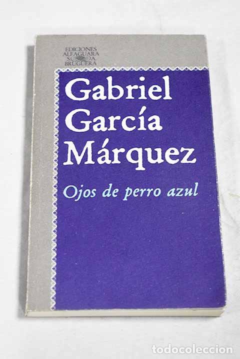 Libros: Ojos de perro azul: Garc&iacute;a M&aacute;rquez, Gabriel.- Garc&iacute;a M&aacute;rquez, Gabriel