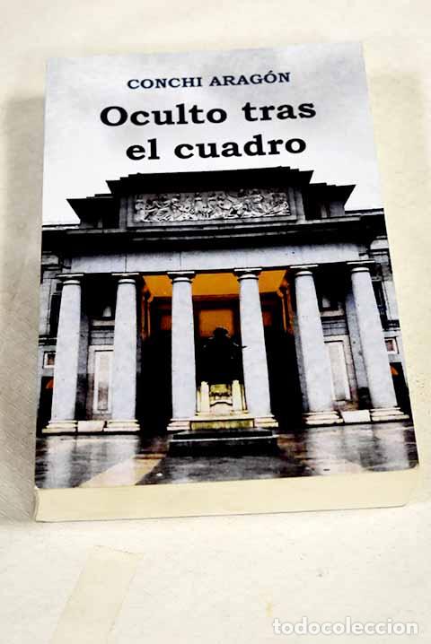 Libros: Oculto tras el cuadro.- Aragon, Concha