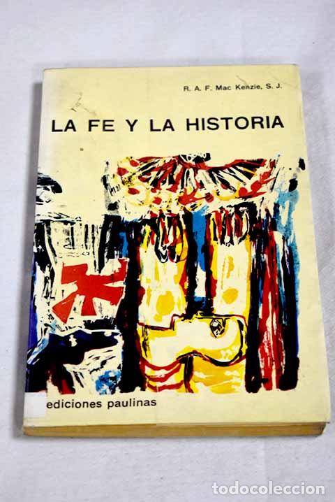 books: La fe y la historia: Kenzie, R. A. F. Mac.- Kenzie, R. A. F. Mac