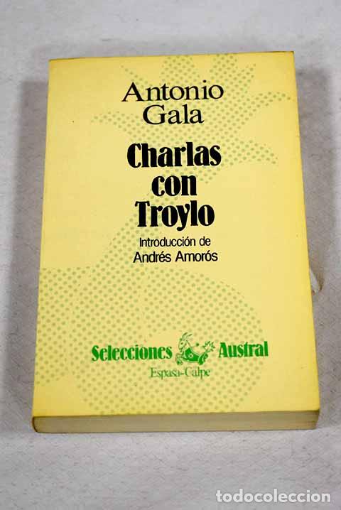 Livres: Charlas con Troylo: Gala, Antonio.- Gala, Antonio