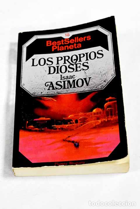Libros: Los propios dioses: Asimov, Isaac.- Asimov, Isaac