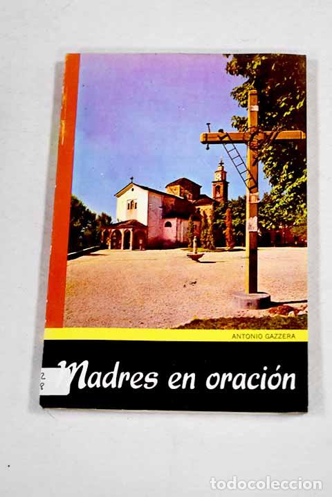 Libros: Madres en oracion: Gazzera, Antonio.- Gazzera, Antonio