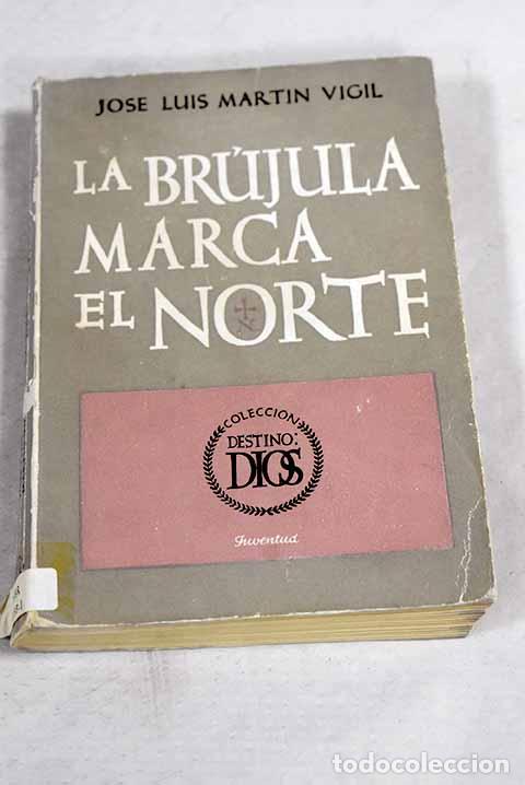 Livres: La br&uacute;jula marca el Norte.- Mart&iacute;n Vigil, Jos&eacute; Luis
