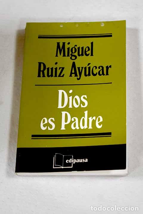 Livres: Dios es Padre: Ruiz Ay&uacute;car, Miguel.- Ruiz Ay&uacute;car, Miguel