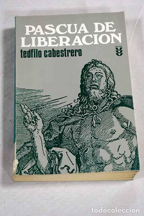 Livres: Pascua de liberaci&oacute;n: Semana Santa y tiempo pascual. Ciclos A, B, C.- Cabestrero, Te&oacute;filo