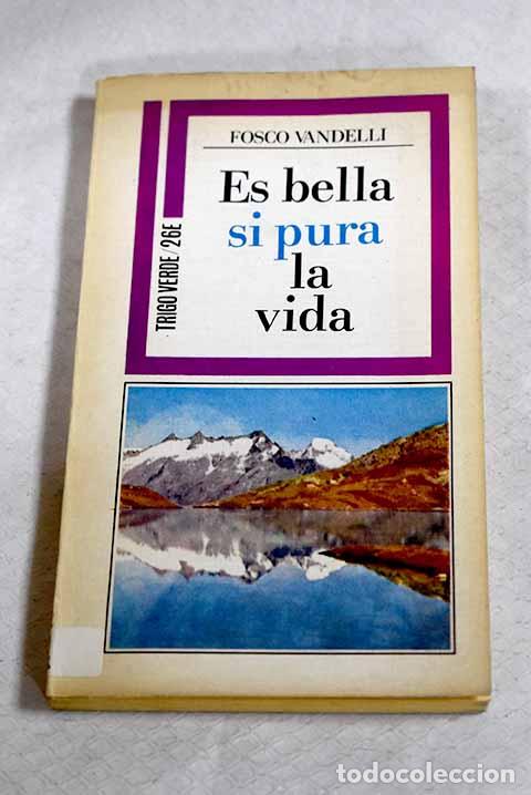 Libros: Es bella, si pura, la vida.- Vandelli, Fosco