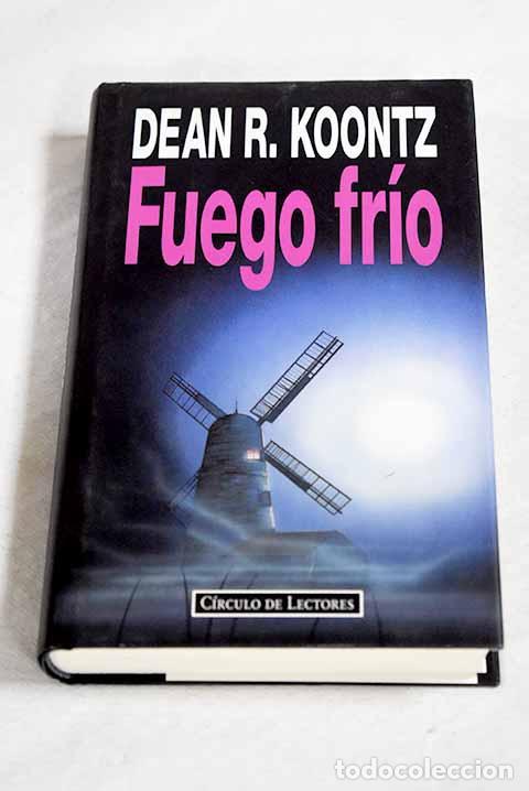 Libros: Fuego fr&iacute;o: Koontz, Dean R..- Koontz, Dean R.