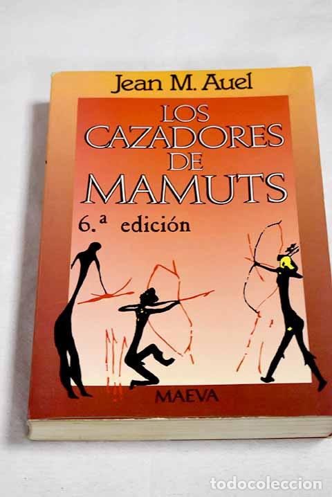 Libros: Los cazadores de mamuts.- Auel, Jean M.