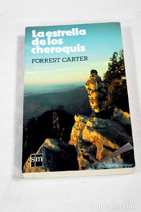 B&uuml;cher: La estrella de los cheroquis.- Carter, Forrest