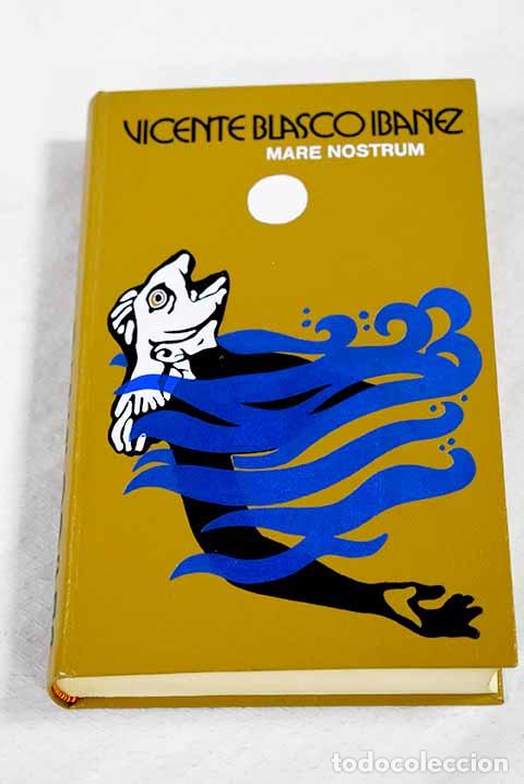 Libros: Mare Nostrum: Blasco Ib&aacute;&ntilde;ez, Vicente.- Blasco Ib&aacute;&ntilde;ez, Vicente
