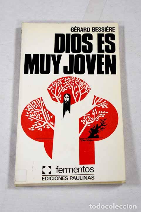 B&uuml;cher: Dios es muy joven: ensayo sobre el gusto cristiano de vivir.- Bessiere, G&eacute;rard