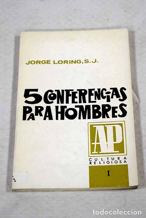 B&uuml;cher: Cinco conferencias para hombres.- Loring, Jorge