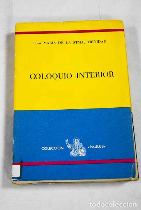 Libri di seconda mano: Coloquio interior: Maria de la Santisima Trinidad.- Maria de la Santisima Trinidad