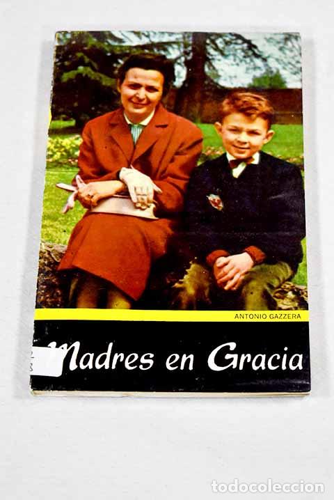 Libri di seconda mano: Madres en gracia: Gazzera, Antonio.- Gazzera, Antonio