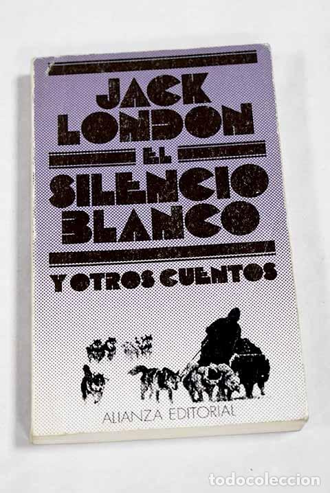 Libri di seconda mano: El silencio blanco y otros cuentos.- London, Jack
