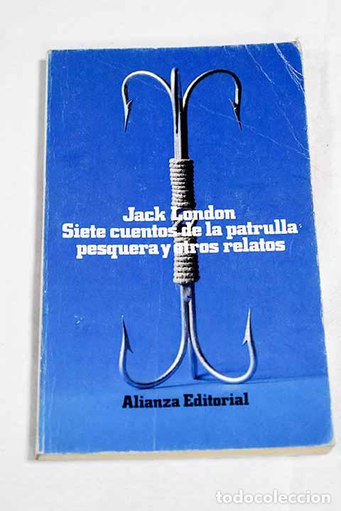 Libri di seconda mano: Siete cuentos de la patrulla pesquera y otros relatos.- London, Jack