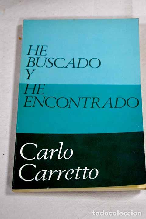Libros: He buscado y he encontrado: mi experiencia de Dios y de Iglesia.- Carretto, Carlos