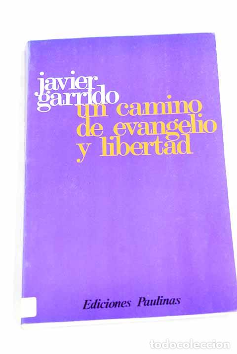 Libros: Un camino de evangelio y libertad.- Garrido, Javier