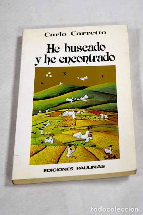 Libros: He buscado y he encontrado: mi experiencia de Dios y de Iglesia.- Carretto, Carlos