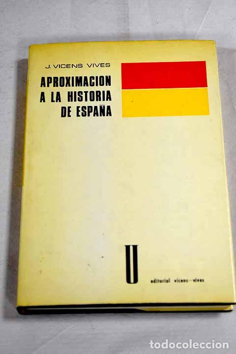 Libros: Aproximaci&oacute;n a la historia de Espa&ntilde;a.- Vicens Vives, Jaime