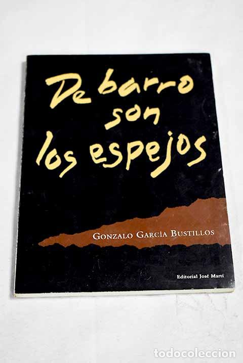 Libros: De barro son los espejos.- Garcia Bustillos, Gonzalo