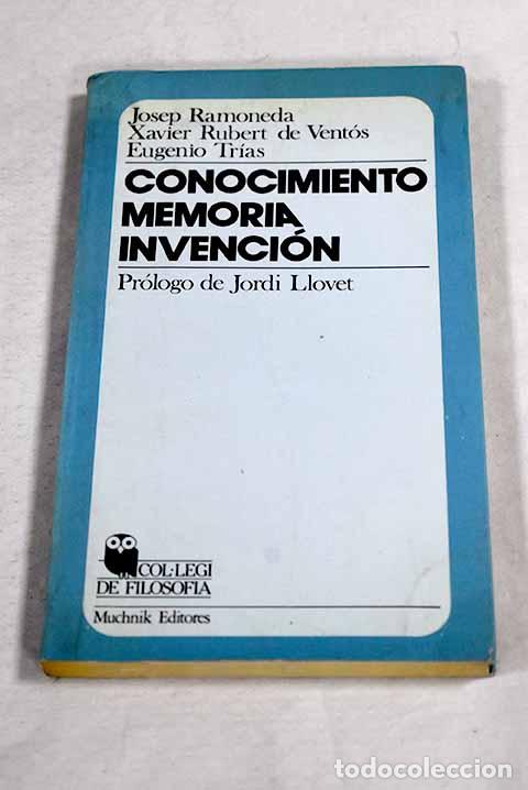 Libros: Conocimiento, memoria, invenci&oacute;n.- Ramoneda, Josep