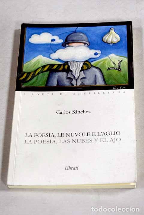 Libros: La poesia, las nubes y el ajo.- Sanchez, Carlos