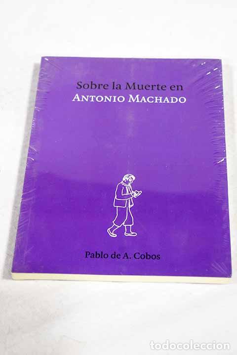 Libros: Sobre la muerte en Antonio Machado.- Andr&eacute;s Cobos, Pablo de