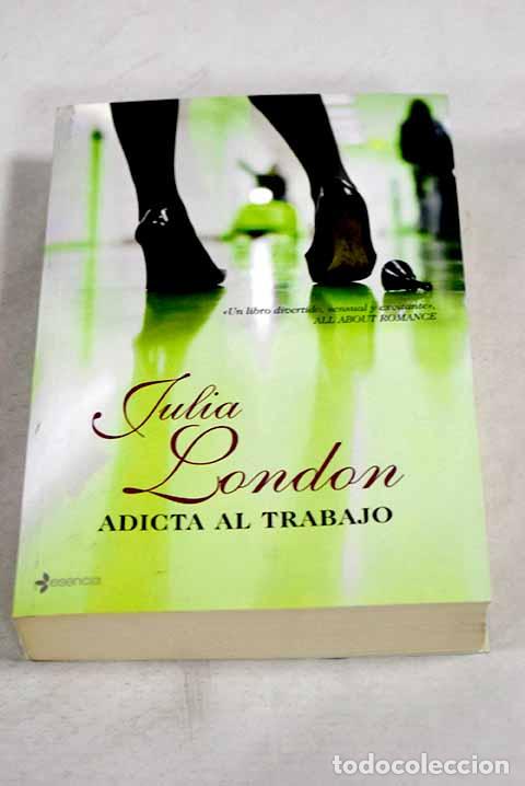 Libros: Adicta al trabajo: London, Julia.- London, Julia