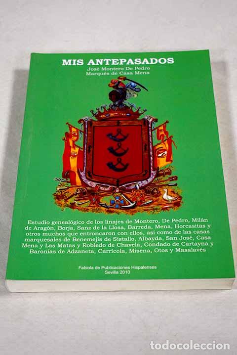 Livros em segunda m&atilde;o: Mis antepasados: estudio geneal&oacute;gico de los linajes de Montero, De Pedro, Mil&aacute;n de Arag&oacute;n, Borja