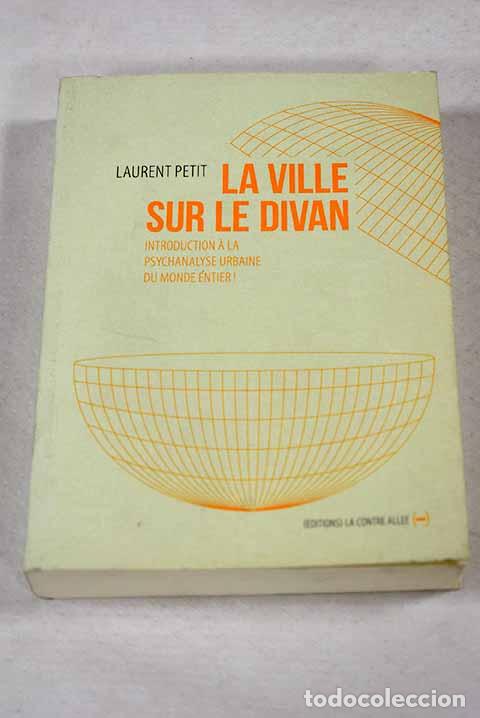 Livros em segunda m&atilde;o: La ville sur le divan introduction a la psychanalyse urbaine du monde entier.- Petit, Laurent