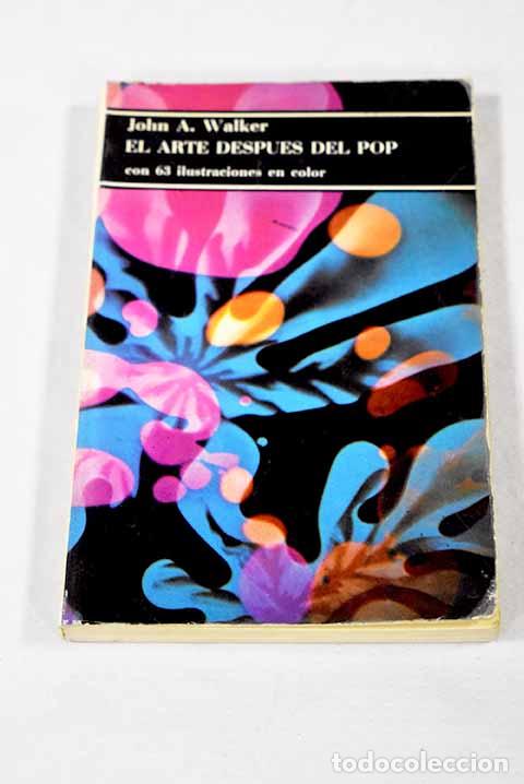 Livros em segunda m&atilde;o: El arte despu&eacute;s del Pop.- Walker, John Albert