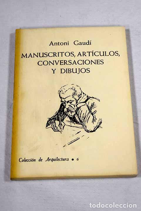 Livros em segunda m&atilde;o: Manuscritos, art&iacute;culos, conversaciones y dibujos.- Gaud&iacute;, Antoni