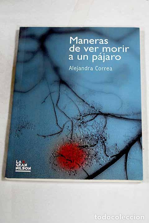 Livros em segunda m&atilde;o: Maneras de ver morir a un pajaro.- Correa, Alejandra
