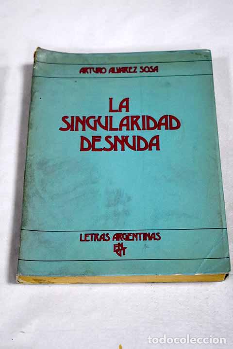 Livros em segunda m&atilde;o: La singularidad desnuda.- Alvarez Sosa, Arturo