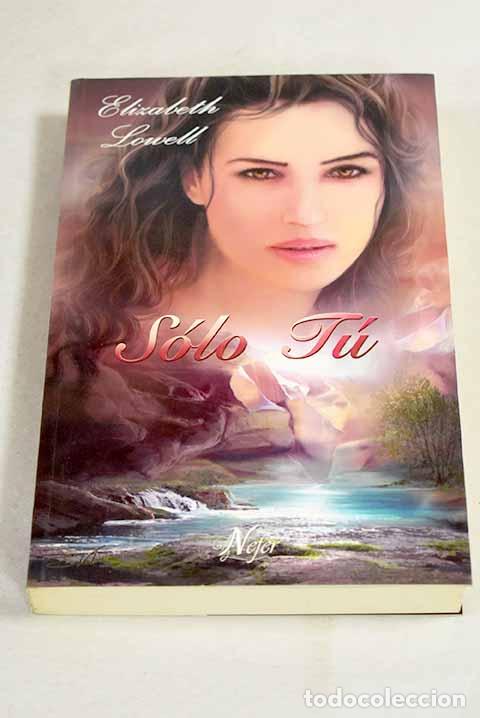 Livros em segunda m&atilde;o: S&oacute;lo t&uacute;: Lowell, Elizabeth.- Lowell, Elizabeth