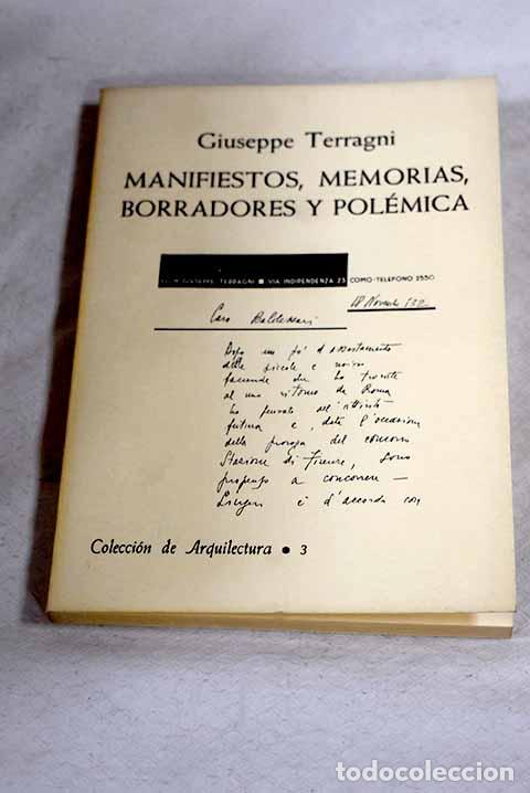 Libros: Manifiestos, memorias, borradores y pol&eacute;mica.- Terragni, Giuseppe