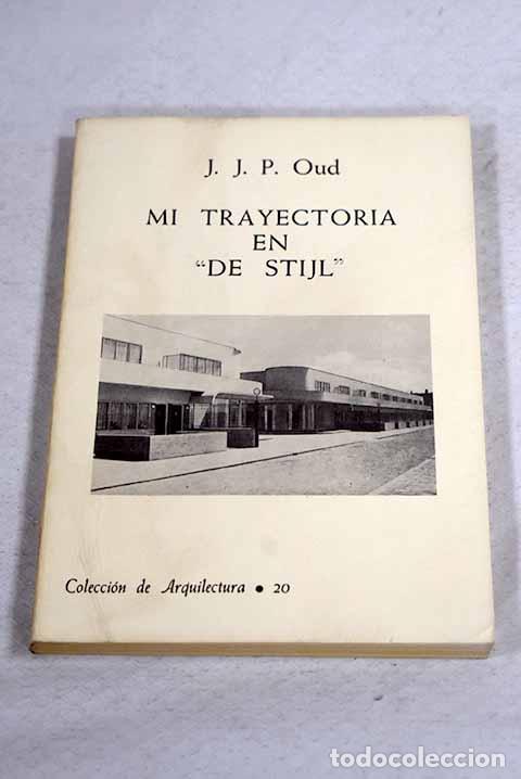 Libros: Mi trayectoria en De Stijl .- Oud, J. J. P.