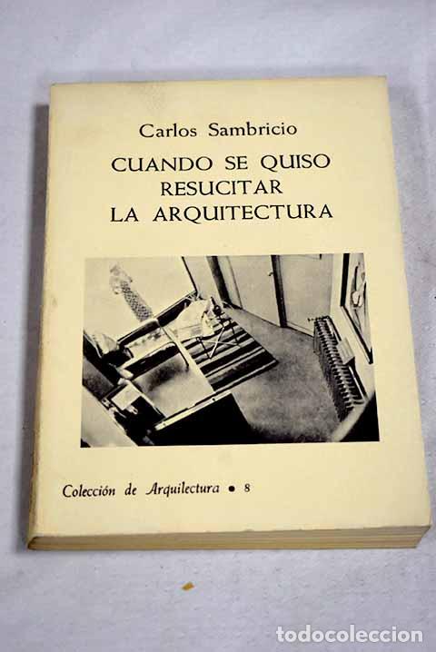 Libros: Cuando se quiso resucitar la arquitectura.- Sambricio, Carlos