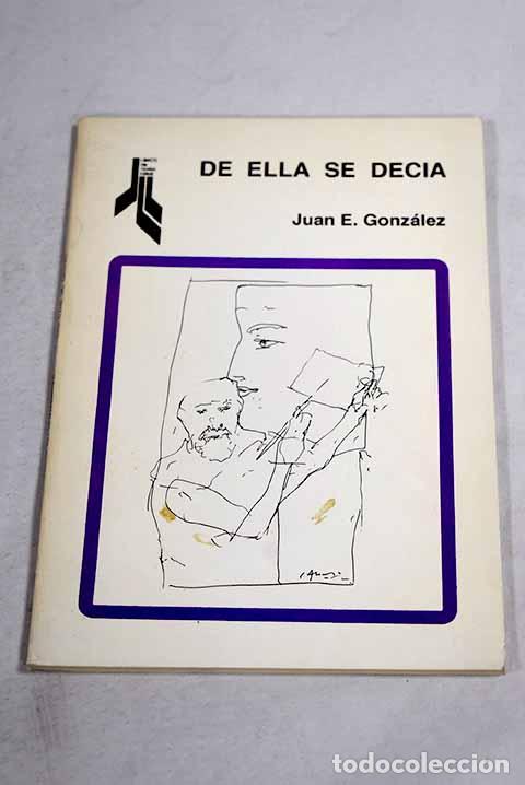B&uuml;cher: De ella se decia: Gonzalez, Juan E..- Gonzalez, Juan E.