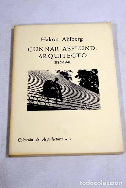 B&uuml;cher: Gunnard Asplund, arquitecto: 1885-1940.- Ahlberg, Hakon