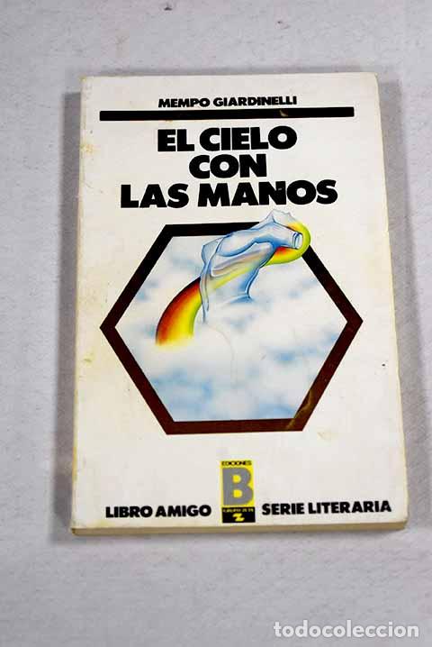 B&uuml;cher: El cielo con las manos.- Giardinelli, Mempo