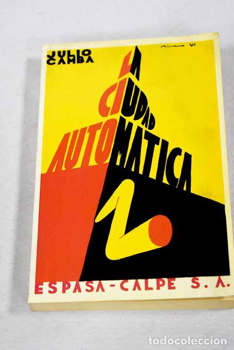 B&uuml;cher: La ciudad autom&aacute;tica.- Camba, Julio